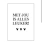 Kaart ‘met jou is alles leuker’